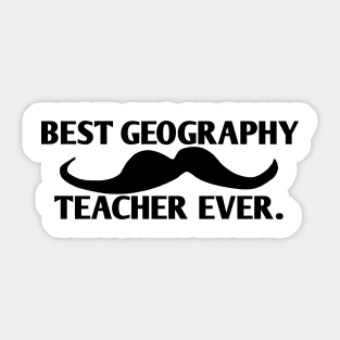 Best Geography Teacher ever, Gift for male Geography Teacher with mustache Sticker